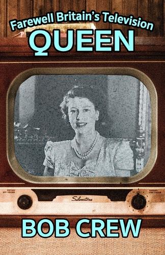 Бумажная книга «Farewell Britain's Television Queen», автор Боб Крю - фото №1