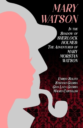 Бумажная книга «Mary Watson: In the Shadow of Sherlock Holmes - The Adventures of Mary Morstan Watson», авторов Энрико Солито, Мауро Кастеллини - фото №1