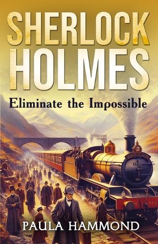 Бумажная книга «Sherlock Holmes - Eliminate The Impossible», автор Пола Хаммонд - фото №1