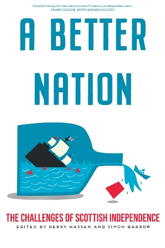 Паперова книга «A Better Nation: The Challenges of Scottish Independence», авторів Джеррі Хассан, Саймон Барроу - фото №1