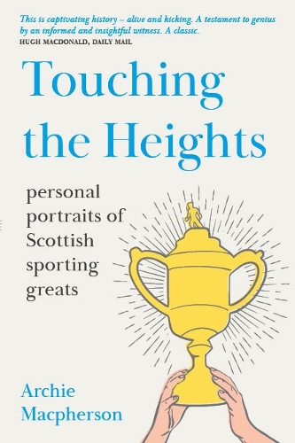 Бумажная книга «Touching the Heights: Personal Portraits of Scottish Sporting Greats», автор Арчи Макферсон - фото №1