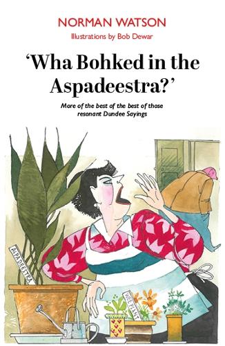 Бумажная книга «Wha Bohked in the Aspadeestra: More of the best of those resonant Dundee Sayings», автор Норман Уотсон - фото №1