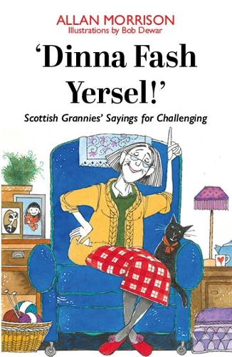 Паперова книга «'Dinna Fash Yersel, Scotland!': Scottish Grannies' Sayings for Challenging Times», автор Аллан Моррісон - фото №1