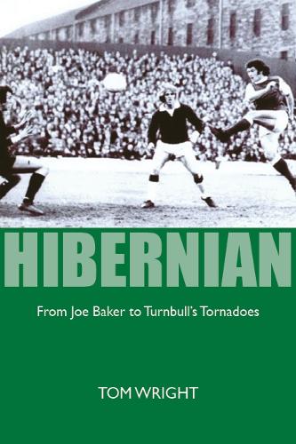 Бумажная книга «Hibernian: From Joe Baker to Turnbull's Tornadoes», автор Том Райт - фото №1