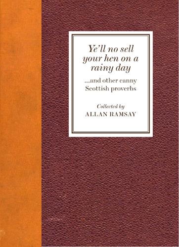 Бумажная книга «Ye'll No Sell Your Hen on a Rainy Day: and other canny Scottish proverbs», автор Аллан Рамзи - фото №1