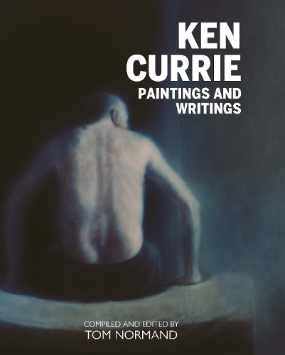 Бумажная книга «Ken Currie: Paintings & Writings», автор Том Норманд - фото №1