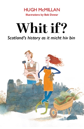 Паперова книга «Whit if?: Scotland's history as it micht hiv bin (illustratit edition)», автор Г'ю Макміллан - фото №1
