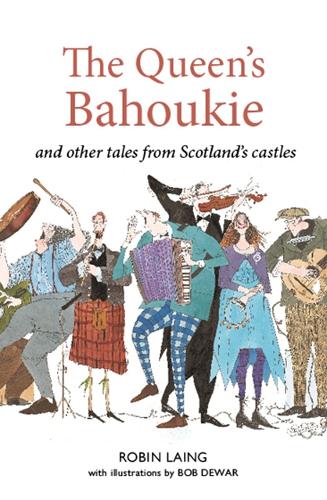 Бумажная книга «The Queen’s bahookie and other tales from Scotland’s castles», автор Робин Лаинг - фото №1