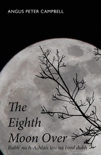 Бумажная книга «The Eight Moon over Rubh' na h-Achlais leis na bord dubh», автор Ангус Питер Кэмпбелл - фото №1