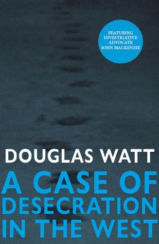 Паперова книга «A Case of Desecration in the West», автор Дуглас Ватт - фото №1