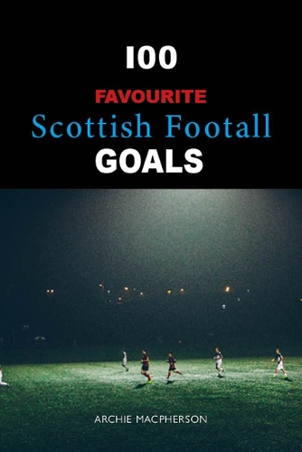 Бумажная книга «100 Favourite Scottish Goals», автор Арчи Макферсон - фото №1