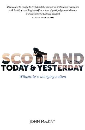 Паперова книга «Scotland Today & Yesterday: Witness to a Changing Nation», автор Джон Маккей - фото №1
