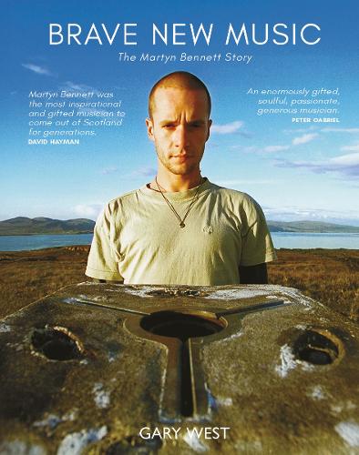 Бумажная книга «Brave New Music: The Martyn Bennett Story», автор Гэри Уэст - фото №1