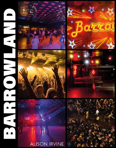 Бумажная книга «Barrowland: The inside story of Glasgow’s beloved ballroom», автор Элисон Ирвин - фото №1