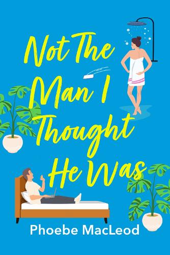 Бумажная книга «Not The Man I Thought He Was: A laugh-out-loud, feel-good romantic comedy», автор Фиби Маклеод - фото №1