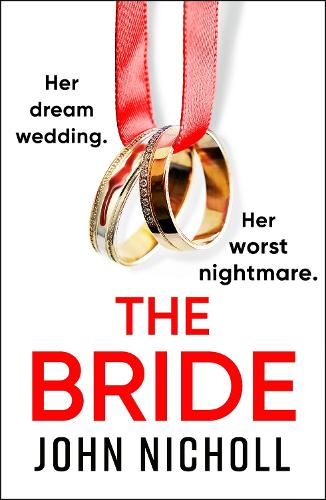 Бумажная книга «The Bride: A completely addictive, gripping psychological thriller from John Nicholl», автор Джон Николл - фото №1