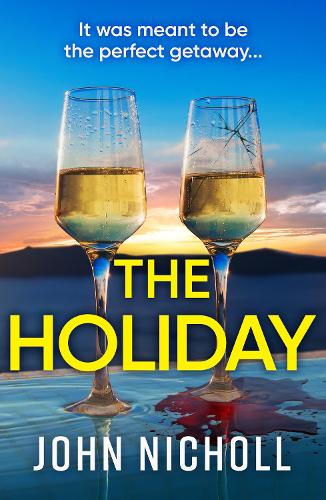 Паперова книга «The Holiday: A completely addictive psychological thriller from BESTSELLER John Nicholl», автор Джон Ніколл - фото №1