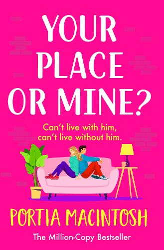 Paper book «Your Place or Mine?: An opposites attract, enemies-to-lovers, forced proximity romantic comedy from MILLION-COPY BESTSELLER Portia MacIntosh», author Portia MacIntosh - фото №1