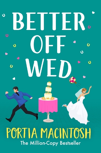 Бумажная книга «Better Off Wed: A laugh-out-loud friends-to-lovers romantic comedy from MILLION-COPY BESTSELLER Portia MacIntosh», автор Порша Макинтош - фото №1