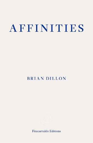 Бумажная книга «Affinities», автор Брайан Диллон - фото №1