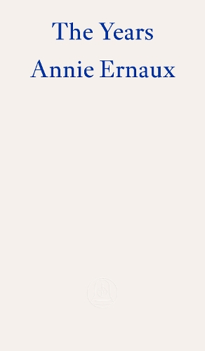 Бумажная книга «The Years – WINNER OF THE 2022 NOBEL PRIZE IN LITERATURE», автор Анни Эрно - фото №1