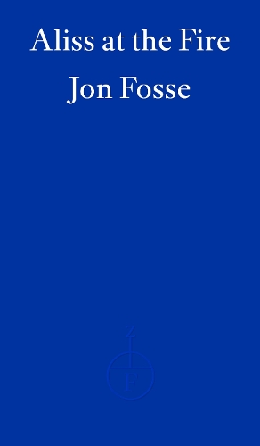 Бумажная книга «Aliss at the Fire — WINNER OF THE 2023 NOBEL PRIZE IN LITERATURE», автор Юн Фоссе - фото №1
