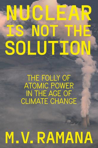 Бумажная книга «Nuclear is Not the Solution: The Folly of Atomic Power in the Age of Climate Change», автор М.В. Рамана - фото №1