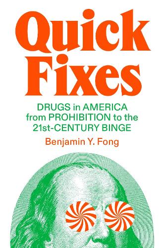 Бумажная книга «Quick Fixes: Drugs in America from Prohibition to the 21st Century Binge», автор Бенджамин Йен-И Фонг - фото №1