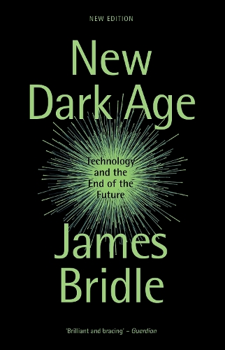 Бумажная книга «New Dark Age: Technology and the End of the Future», автор Джеймс Бридл - фото №1
