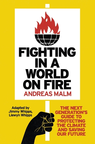 Бумажная книга «Fighting in a World on Fire: The Next Generation's Guide to Protecting the Climate and Saving Our Future», автор Андреас Мальм - фото №1