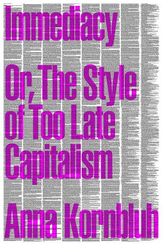 Бумажная книга «Immediacy, or The Style of Too Late Capitalism», автор Анна Корнблух - фото №1