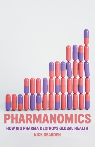 Паперова книга «Pharmanomics: How Big Pharma Destroys Global Health», автор Нік Дірден - фото №1
