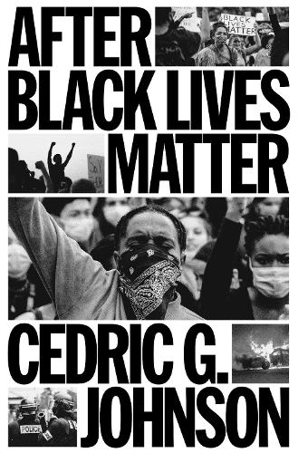 Бумажная книга «After Black Lives Matter: Policing and Anti-Capitalist Struggle», автор Седрик Г. Джонсон - фото №1