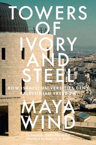 Бумажная книга «Towers of Ivory and Steel: How Israeli Universities Deny Palestinian Freedom», автор Майя Винд - фото №1
