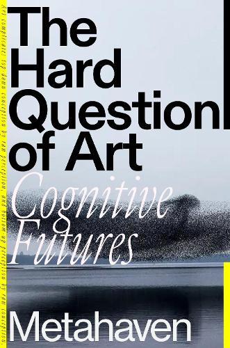 Паперова книга «The Hard Question of Art: Cognitive Futures», автор Metahaven - фото №1
