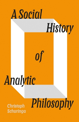 Паперова книга «A Social History of Analytic Philosophy: How Politics Has Shaped an Apolitical Philosophy», автор Крістоф Шурінга - фото №1