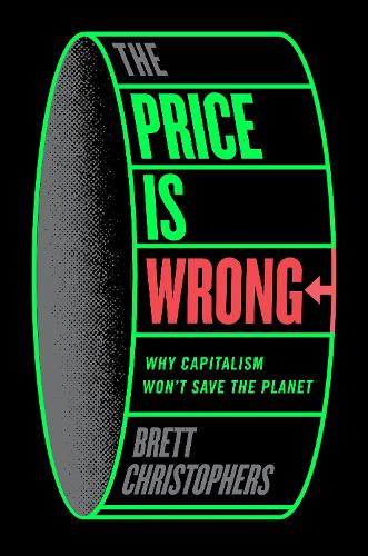 Бумажная книга «The Price is Wrong: Why Capitalism Won't Save the Planet», автор Бретт Кристоферс - фото №1