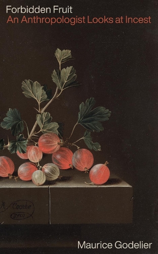 Бумажная книга «Forbidden Fruit: An Anthropologist Looks at Incest», автор Морис Годелье - фото №1