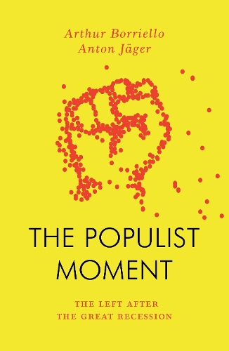 Бумажная книга «The Populist Moment: The Left After the Great Recession», авторов Антон Егер, Артур Борриелло - фото №1