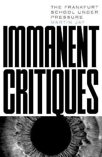 Бумажная книга «Immanent Critiques: The Frankfurt School under Pressure», автор Мартин Джей - фото №1