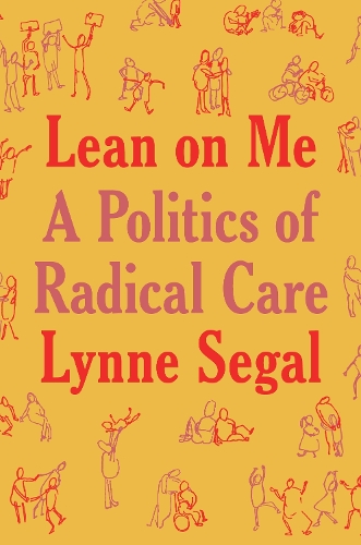 Паперова книга «Lean on Me: A Politics of Radical Care», автор Лінн Сігал - фото №1