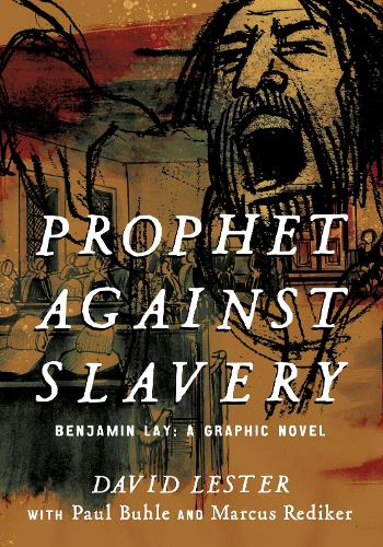 Бумажная книга «Prophet against Slavery: Benjamin Lay, A Graphic Novel», автор Дэвид Лестер - фото №1