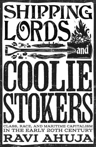 Бумажная книга «Shipping Lords and Coolie Stokers: Class, Race, and Maritime Capitalism in the Early Twentieth Century», автор Рави Ахуджа - фото №1