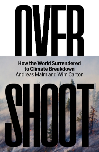 Паперова книга «Overshoot: How the World Surrendered to Climate Breakdown», авторів Андреас Мальм, Вім Картон - фото №1