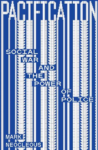 Бумажная книга «Pacification: Social War and the Power of Police», автор Марк Неоклеус - фото №1