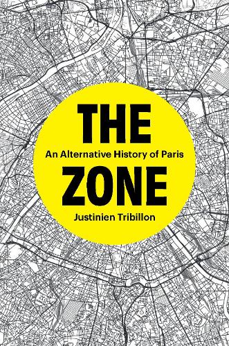 Паперова книга «The Zone: An Alternative History of Paris», автор Джастіньєн Трібільйон - фото №1