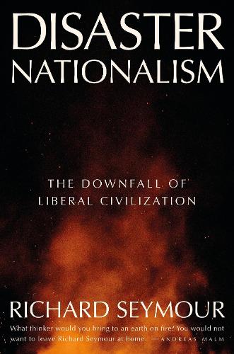 Бумажная книга «Disaster Nationalism: The Downfall of Liberal Civilization», автор Ричард Сеймур - фото №1