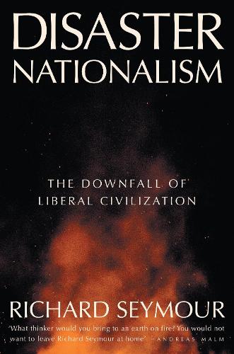 Бумажная книга «Disaster Nationalism: The Downfall of Liberal Civilization», автор Ричард Сеймур - фото №1
