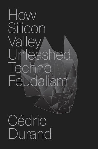 Бумажная книга «How Silicon Valley Unleashed Techno-feudalism: The Making of the Digital Economy», автор Седрик Дюран - фото №1