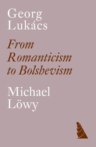 Паперова книга «Georg Lukacs: From Romanticism to Bolshevism», автор Міхаель Льові - фото №1